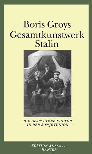 Gesamtkunstwerk Stalin: Die gespaltene Kultur in der Sowjetunion von Hanser, Carl GmbH + Co.